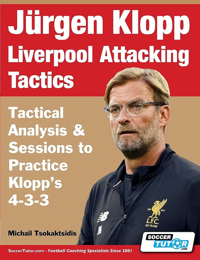 Jürgen Klopp Liverpool Attacking Tactics - Tactical Analysis and Sessions to Practice Klopp's 4-3-3 - Dubai - Buy Used/Second-Hand Books - BookHero