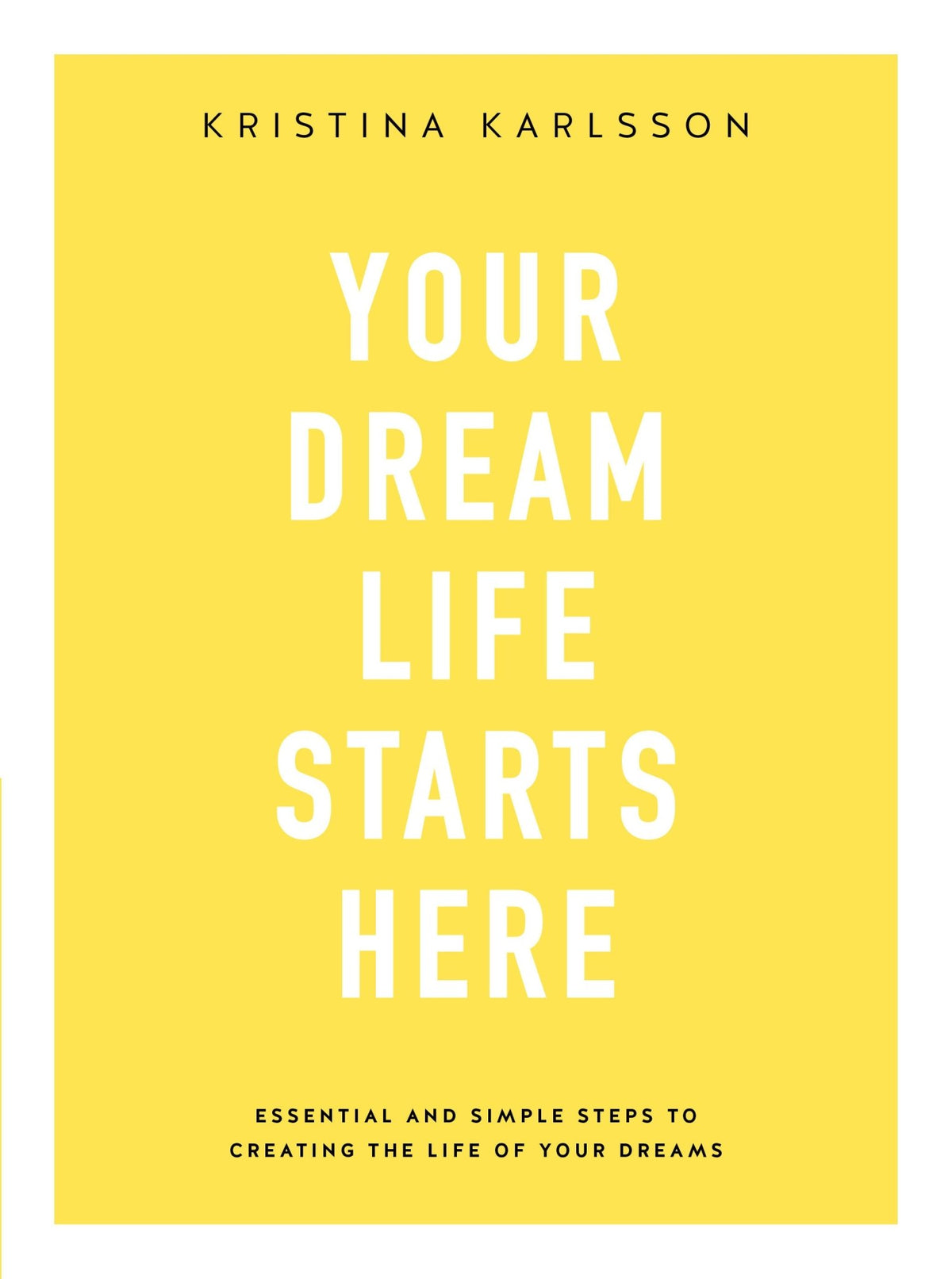 Your Dream Life Starts Here Essential And Simple Steps To Creating The Life Of Your Dreams - Dubai - Buy Used/Second-Hand Books - BookHero
