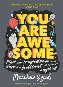 Links to You Are Awesome: Find Your Confidence and Dare to be Brilliant at (Almost) Anything by Matthew Syed