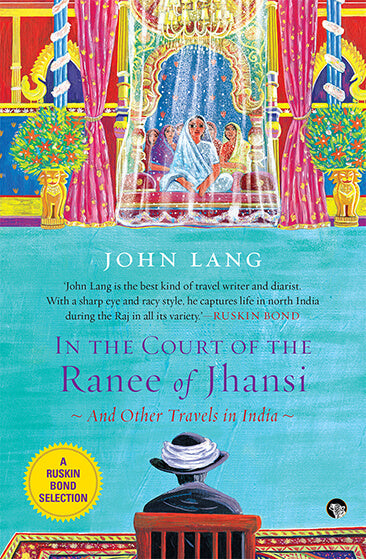 Links to In the court of the Ranee of Jhansi and other travels in India by Lang John