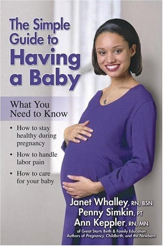 The Simple Guide to Having a Baby: A Step-by-Step Illustrated Guide to Pregnancy & Childbirth