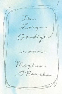 Links to The Long Goodbye: A Memoir by Meghan O'Rourke