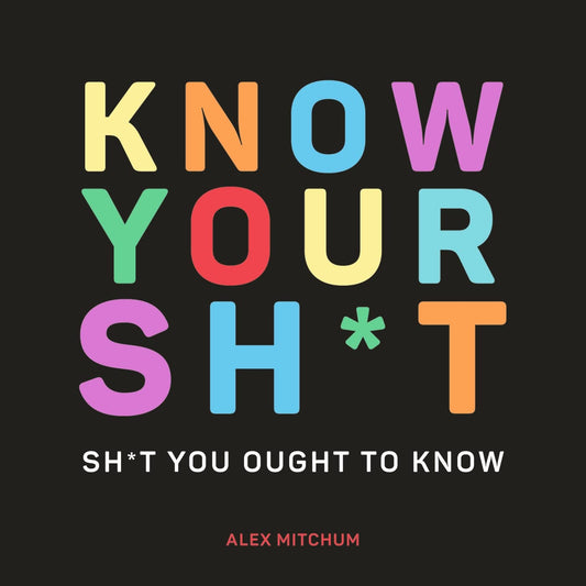Links to Know Your Sh*t by Alex Mitchum