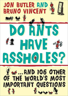 Links to Do Ants Have Assholes?: And 106 of the World's Other Most Important Questions by Jon Butler