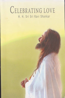 Links to Celebrating Love - Weekly Knowledge Through 2002 by Sri Sri Ravi Shankar