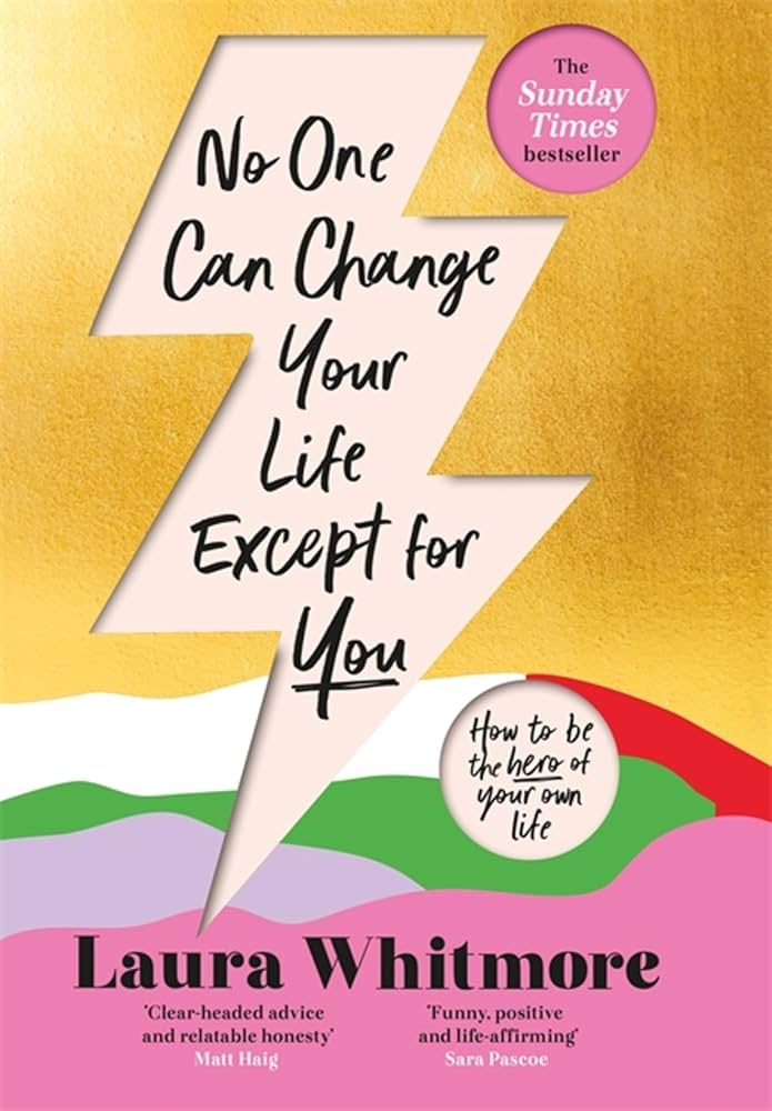 Links to No One Can Change Your Life Except For You by Laura Whitmore