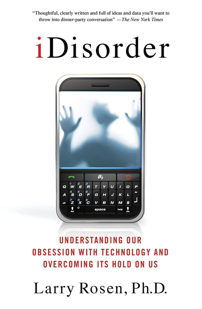 Links to IDisorder: Understanding Our Obsession with Technology and Overcoming Its Hold on Us by Larry D. Rosen | Larry D. Rosen, Ph.D. | Nancy A. Cheever