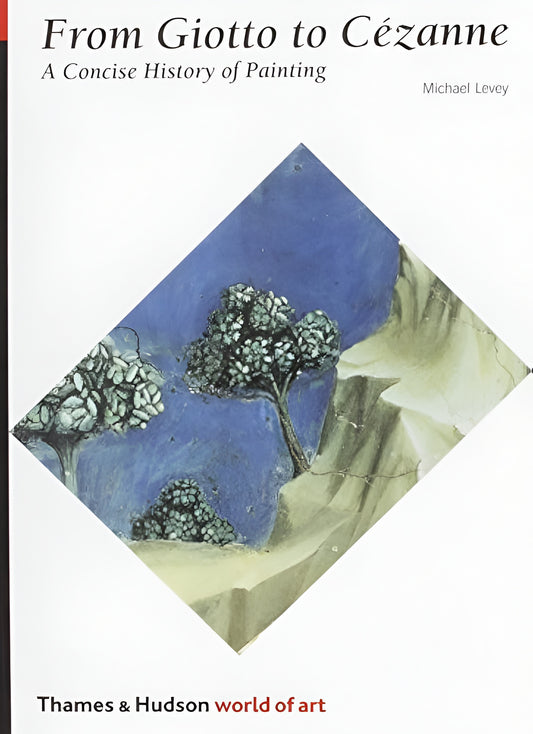 From Giotto to Cezanne: A Concise History of Painting (World of Art)