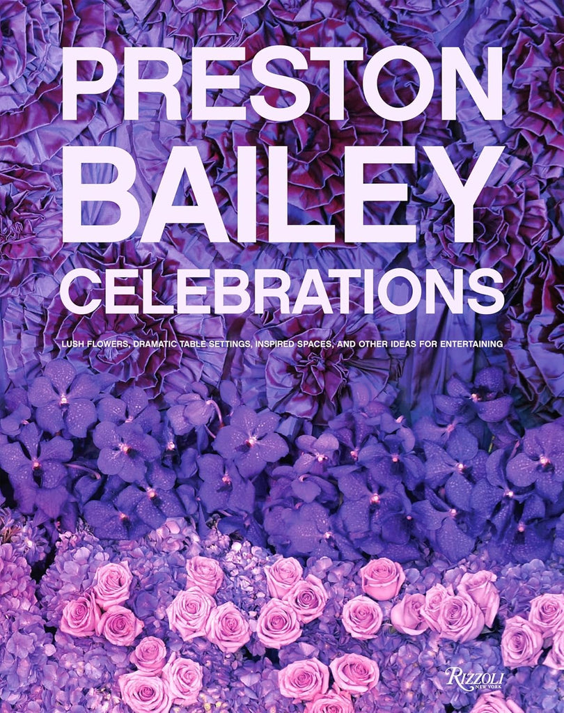 Links to Preston Bailey Celebrations: Lush Flowers, Opulent Tables, Dramatic Spaces, and Other Inspirations for Entertaining by Preston Bailey