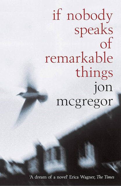 Links to If Nobody Speaks of Remarkable Things by Jon McGregor