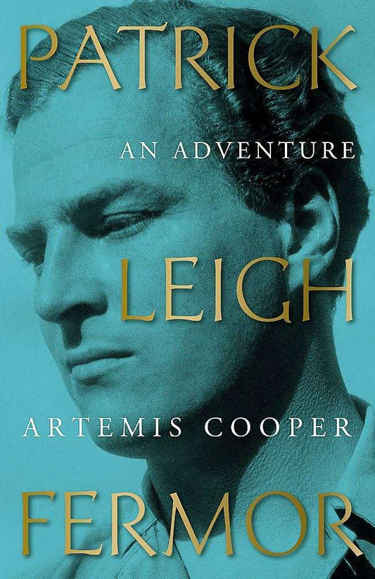 Links to Patrick Leigh Fermor: An Adventure. by Antony Beevor, Artemis Cooper