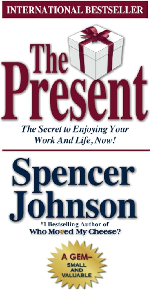 Links to The Present : The Gift That Makes You Happier And More Successful At Work And In Life, Today!