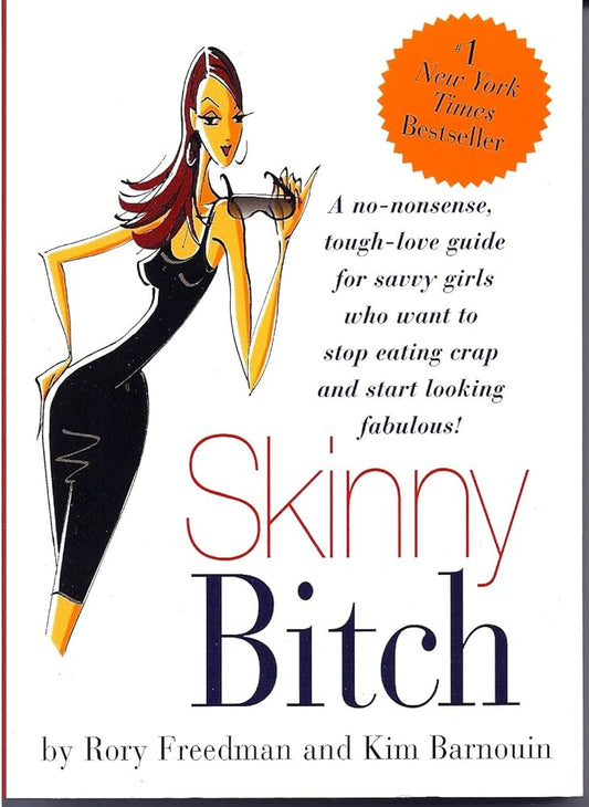 Links to Skinny Bitch: A No-Nonsense, Tough-Love Guide for Savvy Girls Who Want To Stop Eating Crap and Start Looking Fabulous!