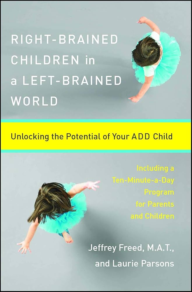 Links to Right-Brained Children in a Left-Brained World: Unlocking the Potential of Your ADD Child