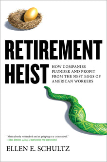 Links to Retirement Heist: How Companies Plunder and Profit from the Nest Eggs of American Workers