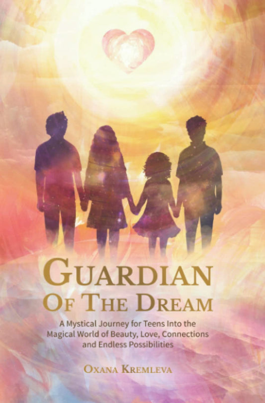 Links to Guardian of the Dream: A mystical journey for teens into the magical world of beauty, love, connections and endless possibilities