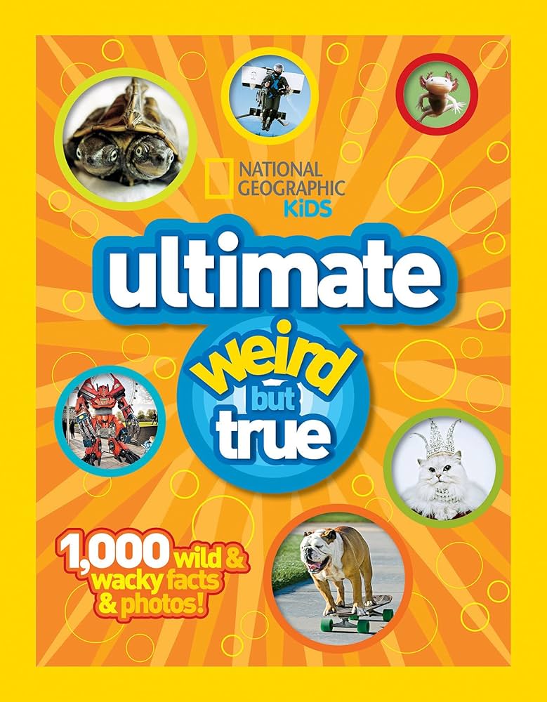 Links to National Geographic Kids: Ultimate Weird but True - 1,000 Wild & Wacky Facts and Photos