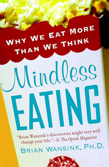 Links to Mindless Eating: Why We Eat More Than We Think by Wansink, Brian (2011) Paperback