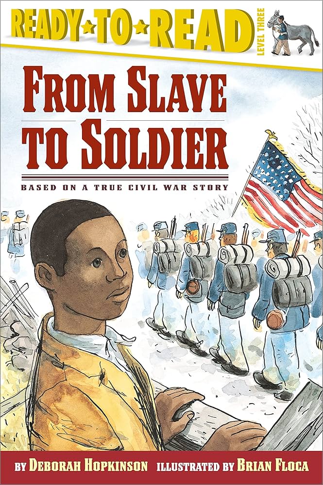 Links to From Slave to Soldier: Based on a True Civil War Story (Ready-to-Read Level 3)