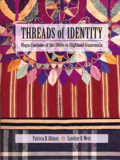 Links to Threads of Identity: Maya Costume of the 1960s in Highland Guatemala