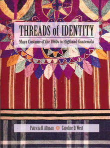 Links to Threads of Identity: Maya Costume of the 1960s in Highland Guatemala