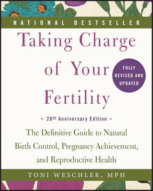 Links to Taking Charge of Your Fertility, 20th Anniversary Edition The Definitive Guide to Natural Birth Control, Pregnancy Achievement, and Reproductive Health