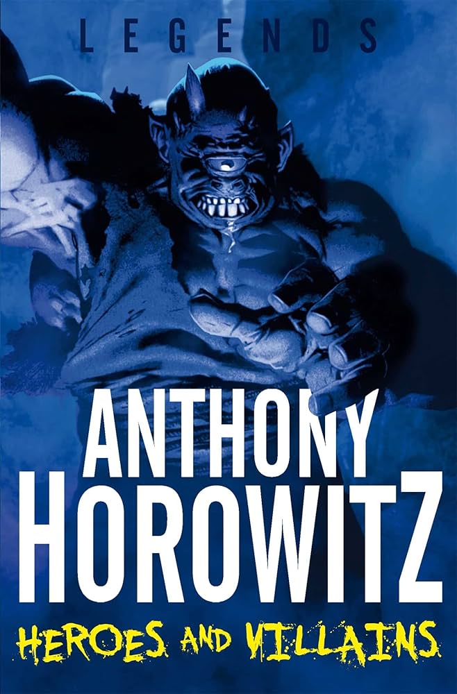 Links to Legends: Heroes and Villains (Legends (Anthony Horowitz Quality))