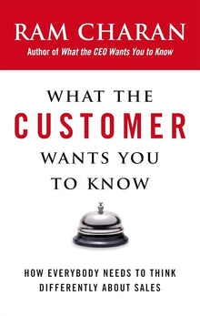 Links to What the Customer Wants You to Know How Everybody Needs to Think Differently about Sales