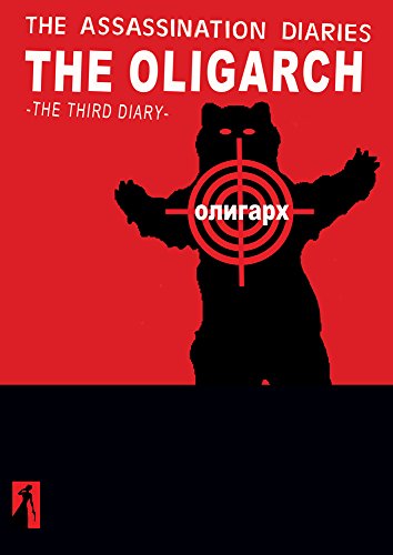 Links to The Third of the Assassination Diaries The Oligarch