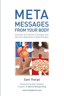 Links to Meta Messages From Your Body Discover the Cause of Disease and Why Your Body Doesn't Make Mistakes