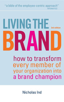 Links to Living the Brand: How to Transform Every Member of Your Organization into a Brand Champion