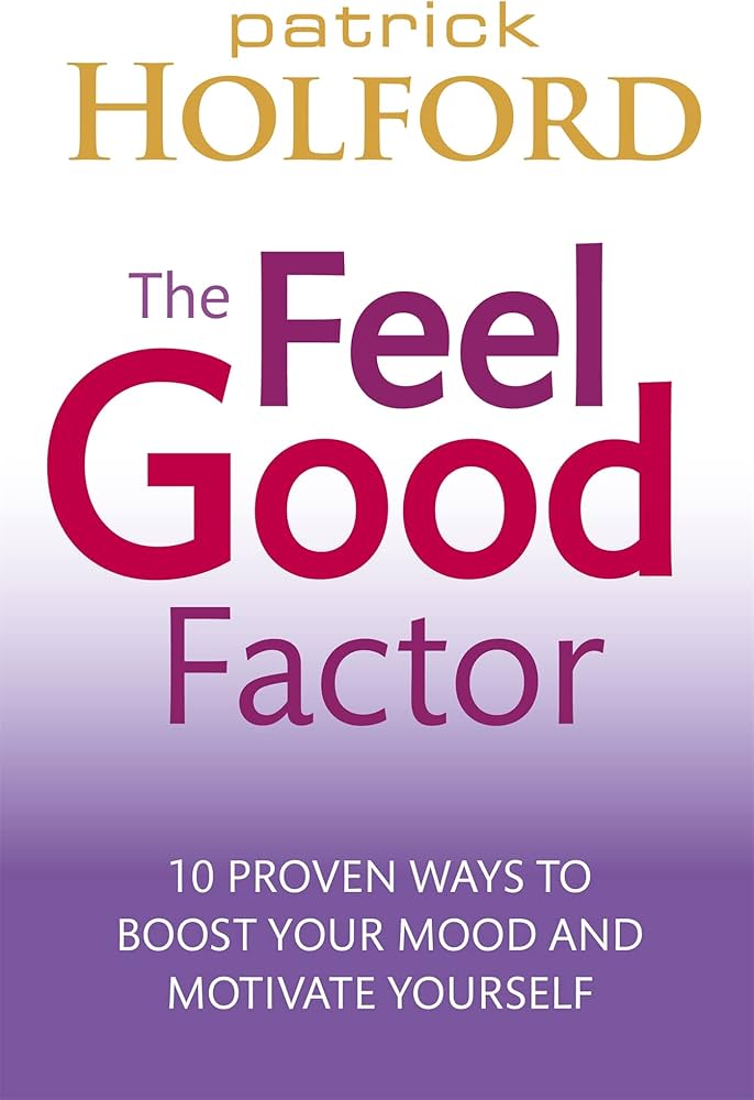 Links to The Feel Good Factor 10 Proven Ways to Feel Happy and Motivated