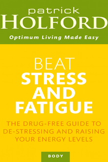 Links to Beat Stress and Fatigue The Drug-Free Guide to De-Stressing and Raising Your Energy Levels