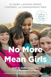 Links to No More Mean Girls: The Secret to Raising Strong, Confident, and Compassionate Girls