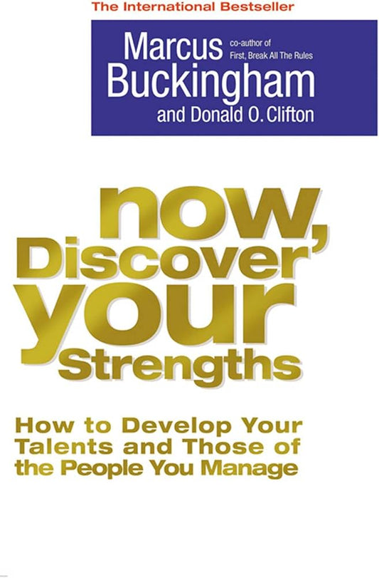 Links to Now, Discover Your Strengths How to Develop Your Talents and Those of the People You Manage