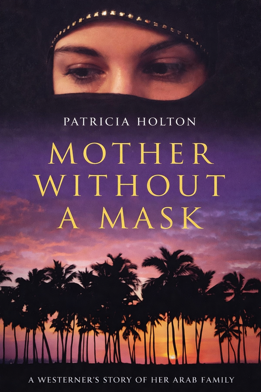 Links to Mother Without a Mask A Westerner's Story of Her Arab Family