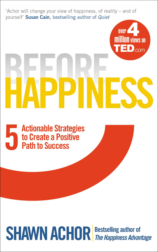 Links to Before Happiness Five Actionable Strategies to Create a Positive Path to Success