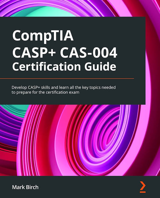 Links to CompTIA CASP+ CAS-004 Certification Guide Develop CASP+ Skills and Learn All the Key Topics Needed to Prepare for the Certification Exam