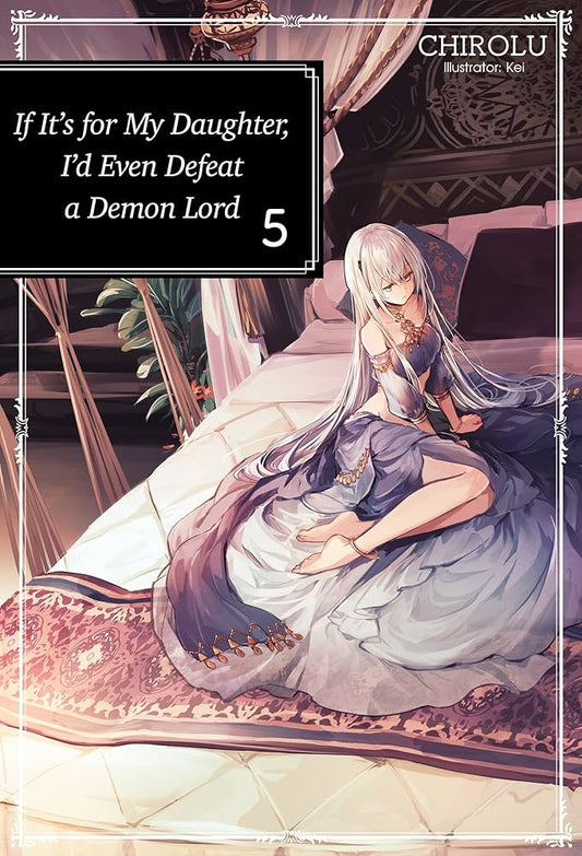Links to If It's for My Daughter, I'd Even Defeat a Demon Lord: Volume 5 (Light Novel)