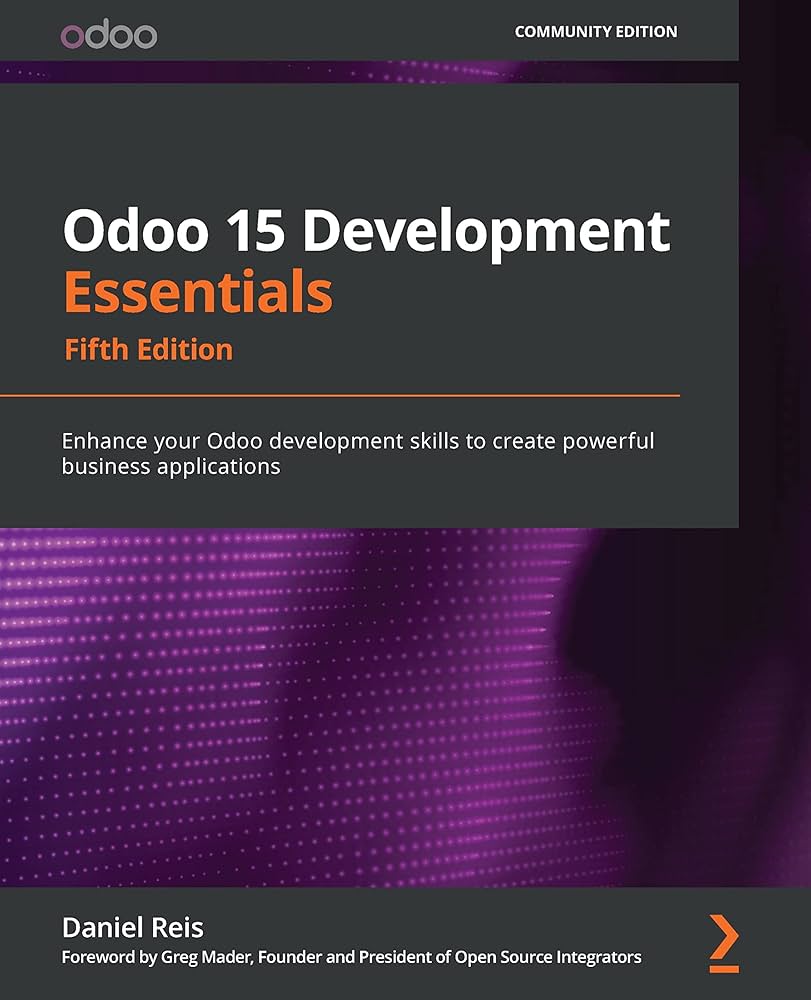 Odoo 15 Development Essentials Enhance Your Odoo Development Skills to ...
