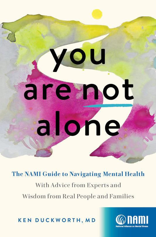 Links to You are Not Alone The NAMI Guide to Navigating Mental Health with Advice from Experts and Wisdom from Real People and Families