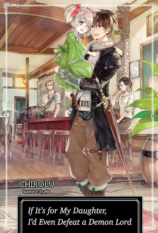 Links to If It's for My Daughter, I'd Even Defeat a Demon Lord: Volume 1 (Light Novel)
