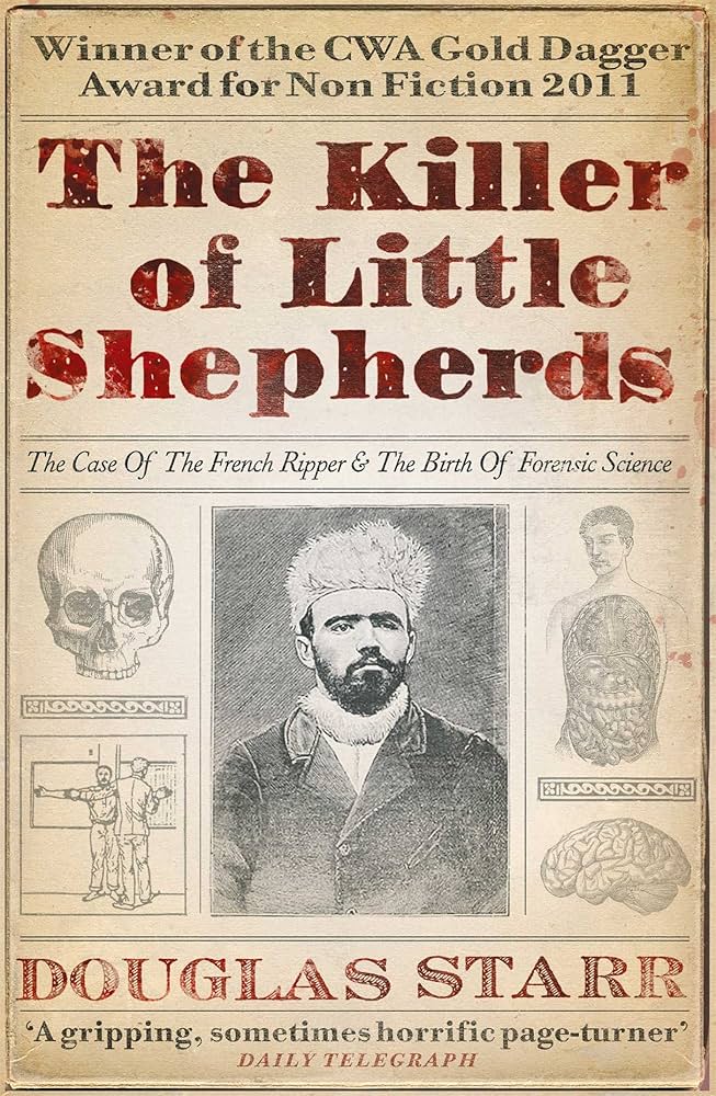 The Killer of Little Shepherds The Case of the French Ripper and the ...