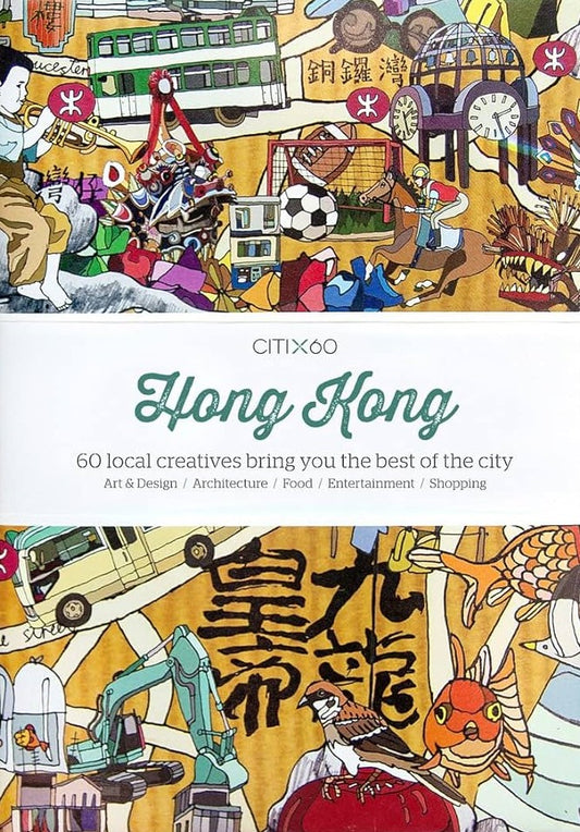 Links to CITIx60 City Guides - Hong Kong 60 Local Creatives Bring You the Best of the City