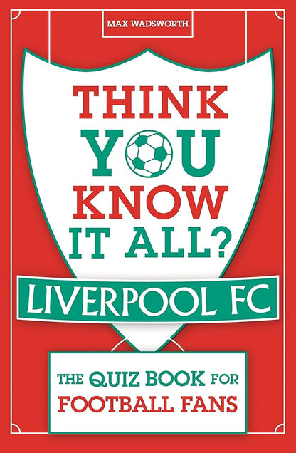 Links to Think You Know It All? Liverpool FC The Quiz Book for Football Fans