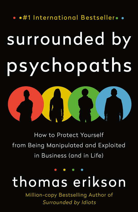 Links to Surrounded by Psychopaths Or, How to Stop Being Exploited by Others
