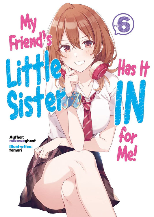 Links to My Friend's Little Sister Has It in for Me! Volume 6 (Light Novel)