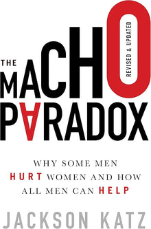 Links to The Macho Paradox: Why Some Men Hurt Women and and How All Men Can Help by Jackson Katz