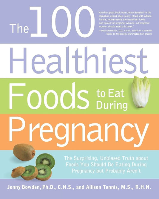 The 100 Healthiest Foods to Eat During Pregnancy The Surprising Unbiased Truth about Foods You Should be Eating During Pregnancy but Probably Aren't - Dubai - Buy Used/Second-Hand Books - BookHero