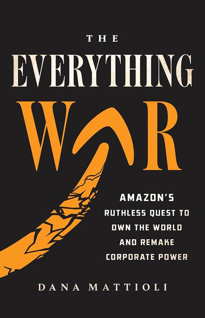 The Everything War Amazon's Ruthless Quest to Own the World and Remake Corporate Power - Dubai - Buy Used/Second-Hand Books - BookHero